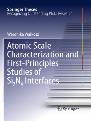 cover image of Atomic Scale Characterization and First-Principles Studies of Si₃N₄ Interfaces